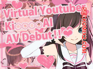 Порно комикс Virtual YouTuber Kizuna Ai AV Debut!!